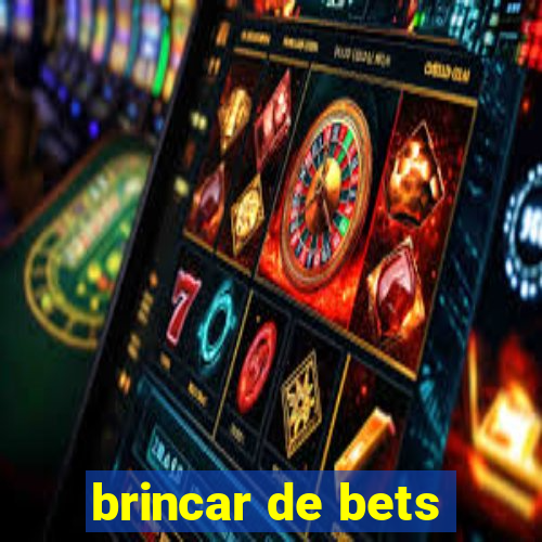 brincar de bets